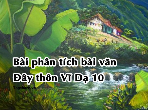 Top 10 Bài văn phân tích tác phẩm "Đây thôn Vĩ Dạ" hay và ngắn gọn nhất 14 Ảnh minh họa phân tích tác phẩm Đây thôn Vĩ Dạ