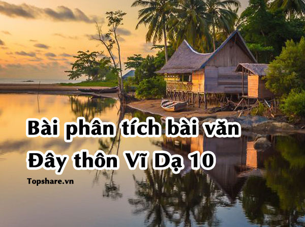 Top 10 Bài văn phân tích tác phẩm "Đây thôn Vĩ Dạ" hay và ngắn gọn nhất 18 Ảnh minh họa phân tích tác phẩm Đây thôn Vĩ Dạ