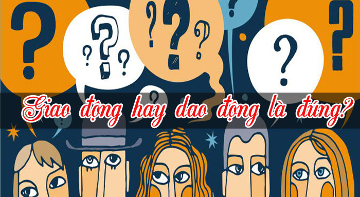 Giao động hay dao động là đúng?