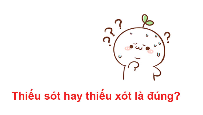 Thiếu sót hay thiếu xót là đúng? 7 thiếu sót hay thiếu xót là đúng