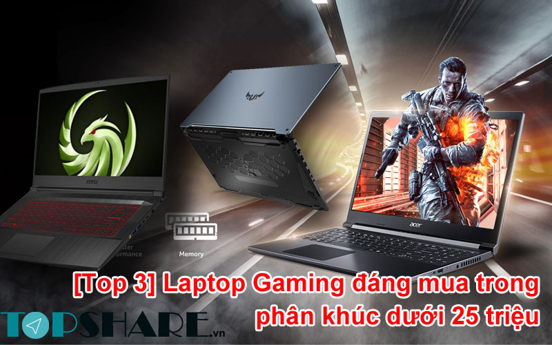 Laptop Gaming đáng mua trong phân khúc dưới 25 triệu