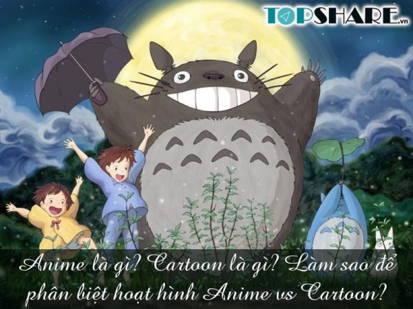Anime là gì? Cartoon là gì? Làm sao để phân biệt hoạt hình Anime vs Cartoon?