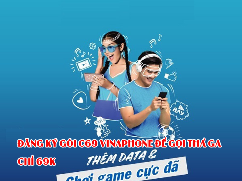 <strong>Đăng ký gói C69 Vinaphone để gọi thả ga chỉ 69k</strong> 19 Đăng ký gói C69 Vinaphone để gọi thả ga chỉ 69k