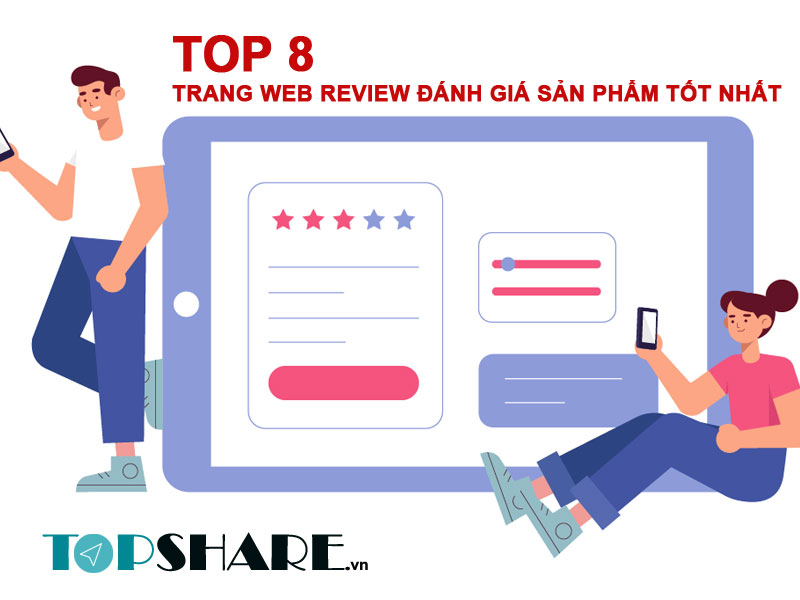 Top 8 Trang Web Review đánh giá sản phẩm tốt nhất hiện nay 17 Top 8 Trang Web Review đánh giá sản phẩm tốt nhất hiện nay