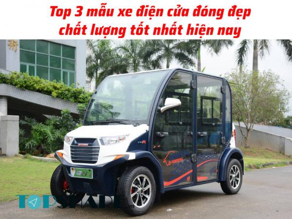 Top 3 mẫu xe điện cửa đóng đẹp chất lượng tốt nhất hiện nay