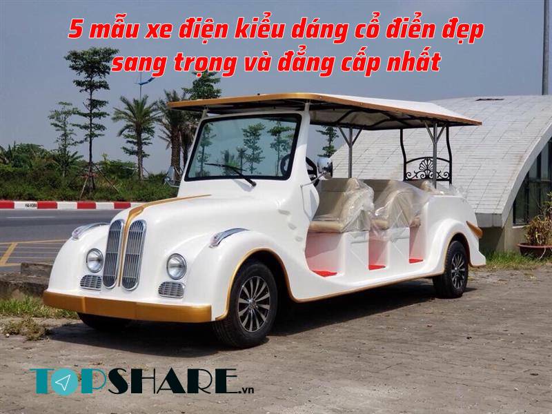 5 mẫu xe điện kiểu dáng cổ điển đẹp sang trọng và đẳng cấp nhất 2025