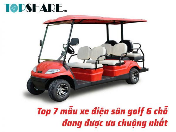 Top 7 mẫu xe điện sân golf 6 chỗ đang được ưa chuộng nhất [timect]