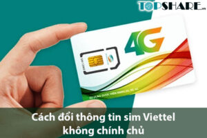 Cách đổi thông tin sim Viettel không chính chủ