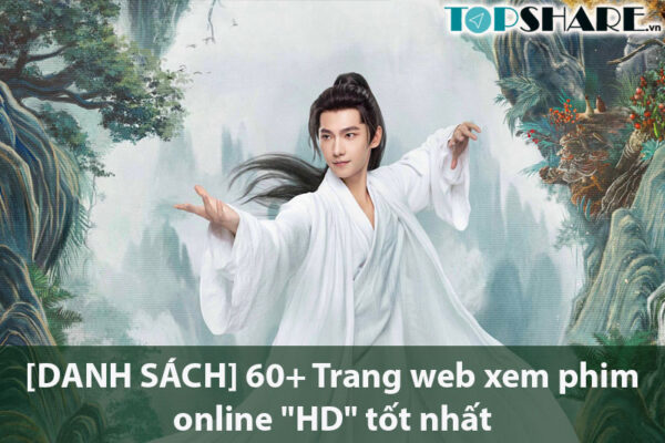 [DANH SÁCH] 60+ Trang web xem phim online “HD” tốt nhất