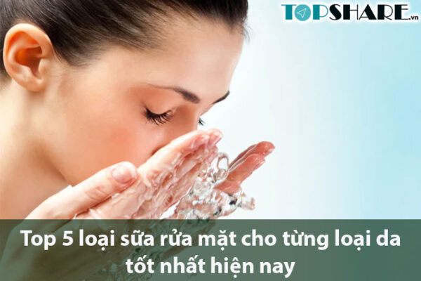 Top 5 loại sữa rửa mặt cho từng loại da tốt nhất hiện nay 13 Top 5 loại sữa rửa mặt cho từng loại da tốt nhất hiện nay