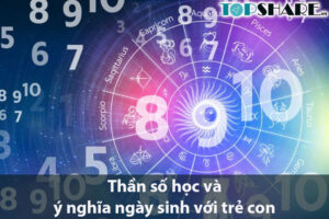 Thần số học và ý nghĩa ngày sinh với trẻ con