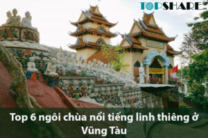 Top 6 ngôi chùa nổi tiếng linh thiêng ở Vũng Tàu
