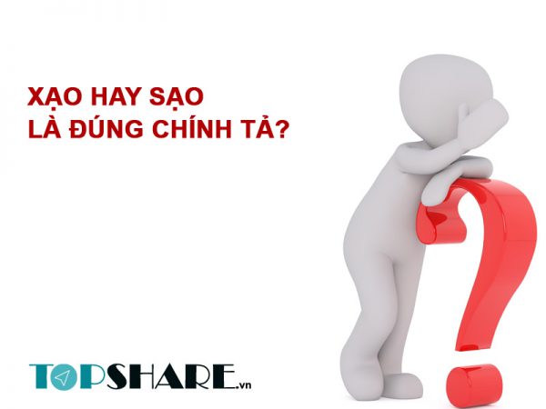 Xạo hay sạo là đúng chính tả?