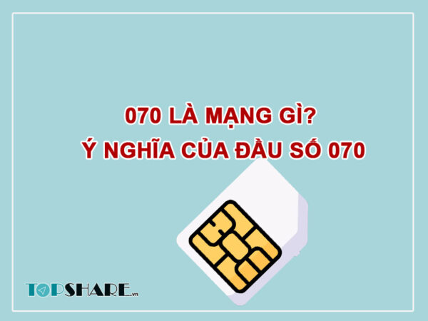 070 là mạng gì?