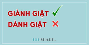 Giành Giật Hay Dành Giật?